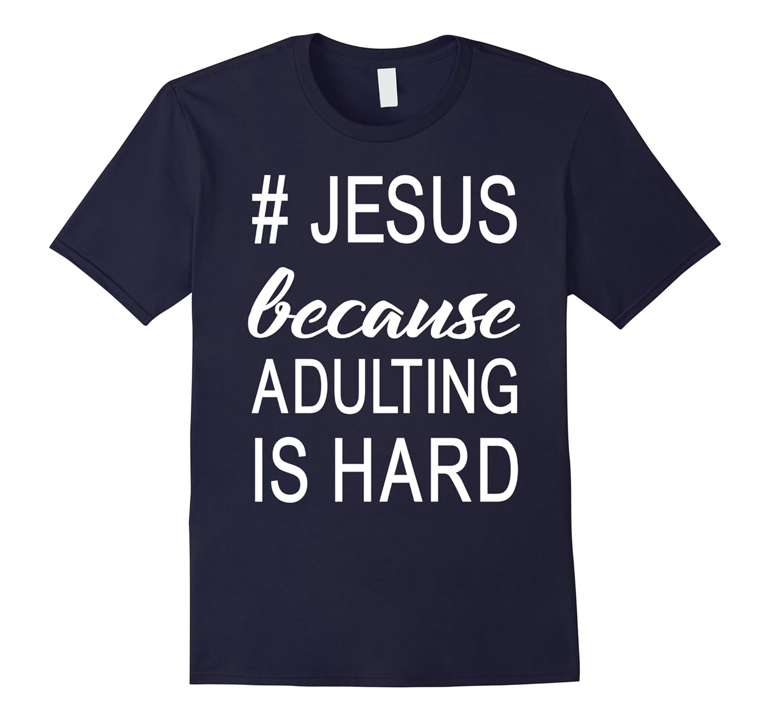 Jesus because adulting is hard t-shirt-Rose