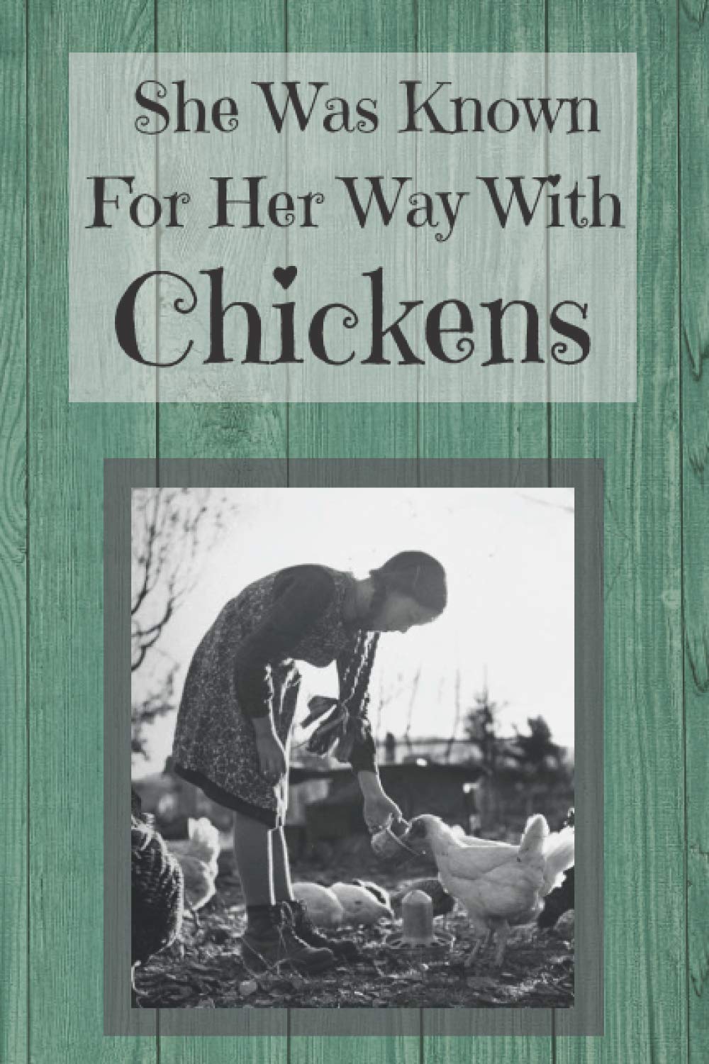 She was known for her way with chickens: 6" x 9" 120 blank lined pages, paper journal notebook, vintage photo cover