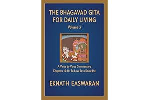 The Bhagavad Gita for Daily Living, Volume 3: A Verse-by-Verse Commentary: Chapters 13-18 To Love Is to Know Me