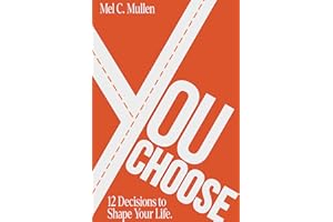 You Choose: 12 Decisions to Shape Your Life