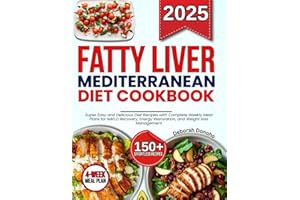 fatty liver Mediterranean Diet cookbook: Super Easy and Delicious Diet Recipes with Complete Weekly Meal Plans for NAFLD Recovery, Energy Restoration, and Weight loss Management