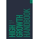 High Growth Handbook: Scaling Startups From 10 to 10,000 People