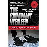 The Company We Keep: A Husband-and-Wife True-Life Spy Story
