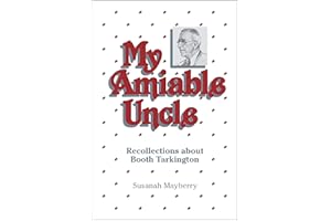 My Amiable Uncle: Recollections About Booth Tarkington (The Founders Series)