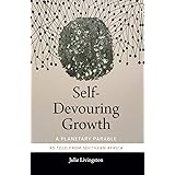 Self-Devouring Growth: A Planetary Parable as Told from Southern Africa (Critical Global Health: Evidence, Efficacy, Ethnogra