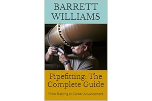 Pipefitting: The Complete Guide: From Training to Career Advancement (Craftsman Chronicles: Mastering the Art of Blue Collar 