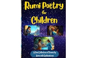 Rumi Poetry for Children: A Fine Collection of Rumi Poems with Explanations and Illustrations to Foster Spirituality in Children Ages 8-18 for Peace, Love, Happiness, and Acceptance// Gift for Kids