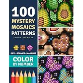 100 Color by Number Mystery Mosaics: Patterns Coloring Book for Adults Featuring Dots, Squares and Diamond Grids for Stress Relief and Relaxation (Mosaic Art Color by Number)