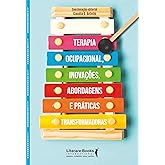 Terapia ocupacional, inovações, abordagens e práticas transformadoras