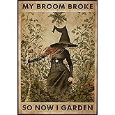 EMOHAT Garden Sign Outdoor Witch My Broom Broke So Now I Garden Tin Sign Decoration Vintage Metal Poster Art Gift For Outdoor Broom Signs Wall Decor 8x12 Inch