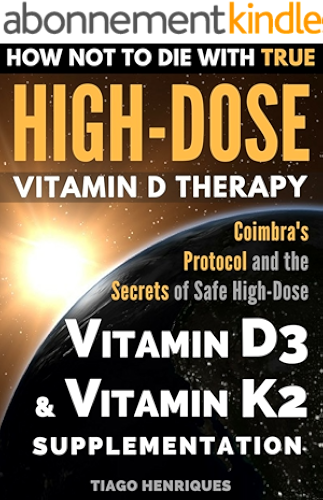 Download How Not To Die With True High-Dose Vitamin D Therapy: Coimbra’s Protocol and the Secrets of Safe High-Dose Vitamin D3 and Vitamin K2 Supplementation (English Edition) PDF