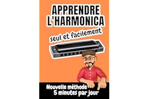 Apprendre l'harmonica seul et facilement | Nouvelle méthode : 5 minutes par jour: Pour adulte ou enfant avec un harmonica dia