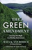 The Green Amendment: Securing Our Right to A Healthy Environment