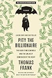 Pity the Billionaire: The Hard-Times Swindle and the Unlikely Comeback of the Right