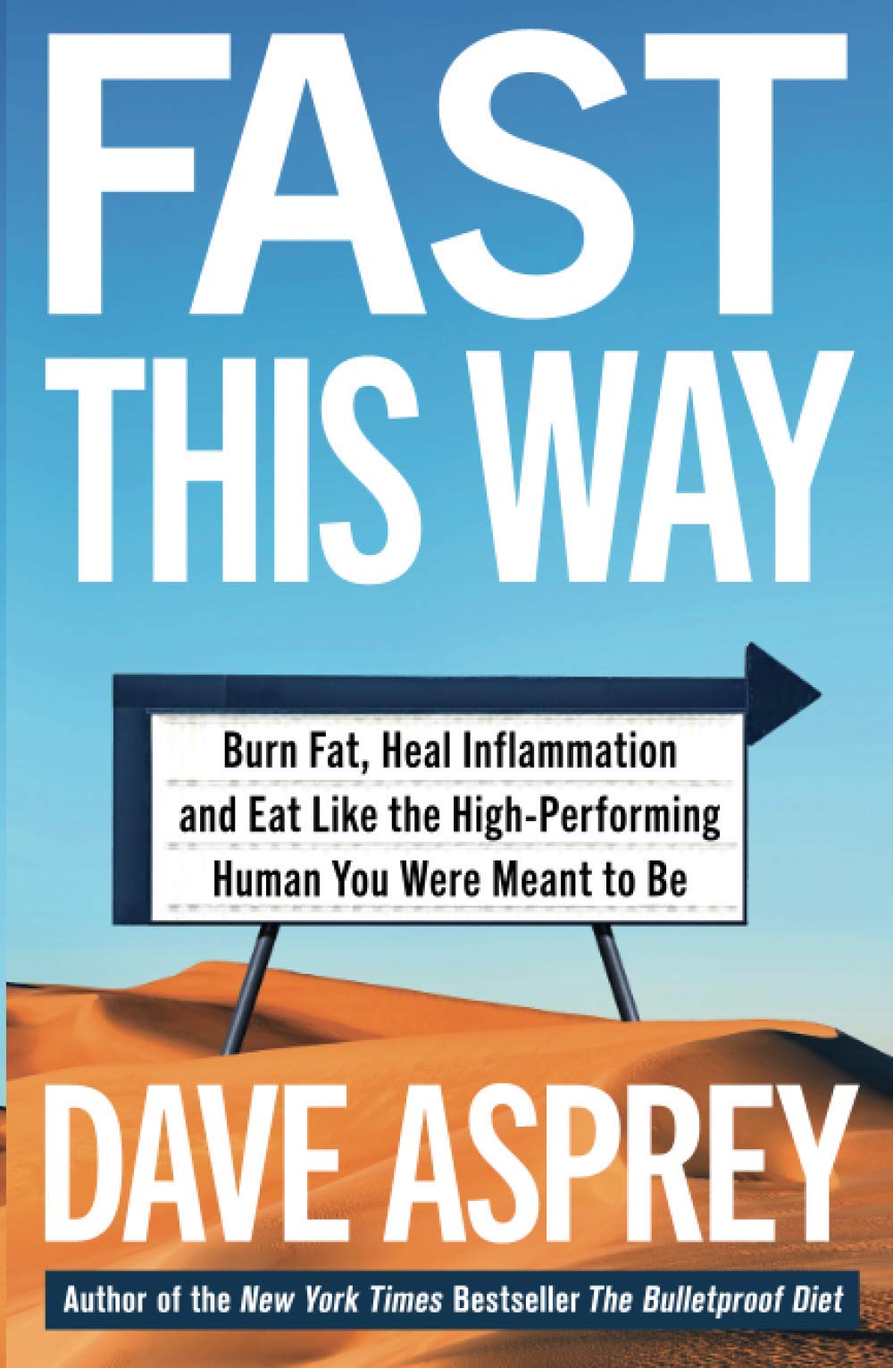 FAST THIS WAY: Burn Fat, Heal Inflammation and Eat Like the High-Performing  Human You Were Meant to Be: Amazon.co.uk: Asprey, Dave: 9780008435875: Books