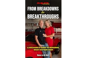From Breakdowns to Breakthroughs: A Mechanic's Guide to Repairing What Matters Most