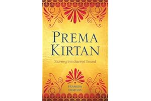 Prema Kirtan: Journey into Sacred Sound (The Bhakti Trilogy)