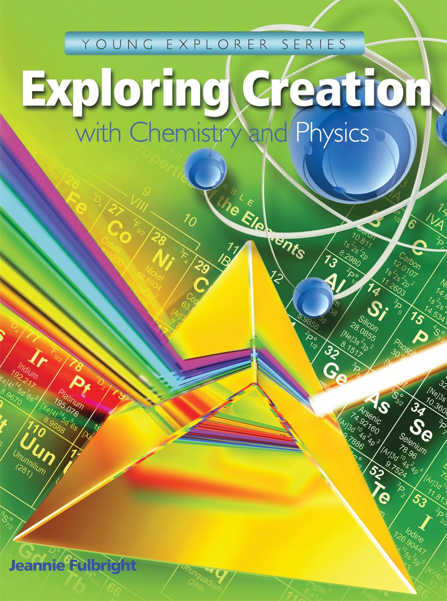 Exploring Creation With Chemistry And Physics Jeannie Fulbright 9781935495987 Amazon Com Books