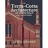 The Terra-Cotta Architecture of North Italy: (12th—15th Centuries)