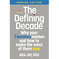 The Defining Decade: Why Your Twenties Matter--And How to Make the Most of Them Now