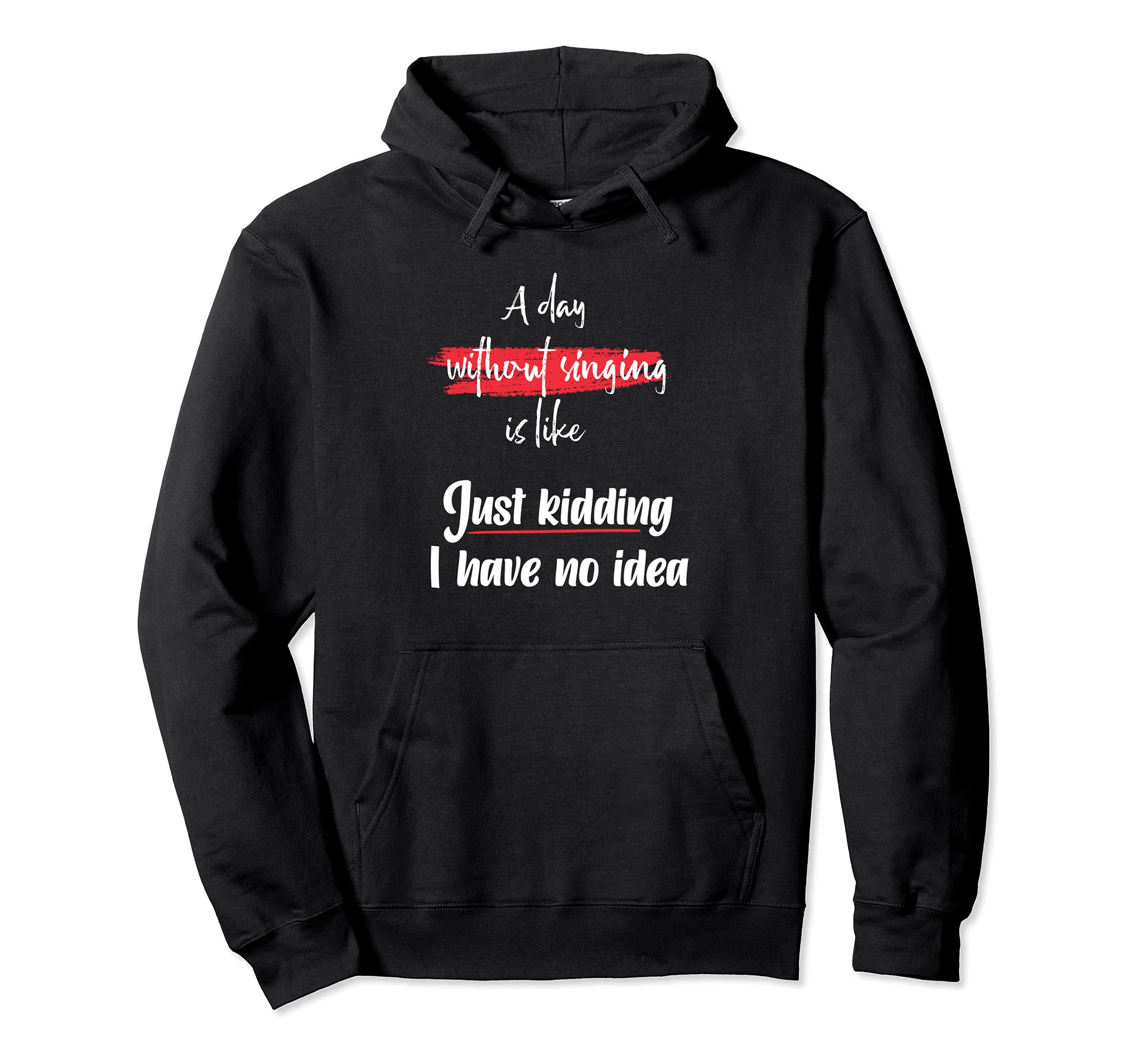 A Day Without Singing Just Kidding Microphone Singer Lyrics Pullover Hoodie