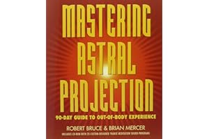 Mastering Astral Projection: 90-day Guide to Out-of-Body Experience