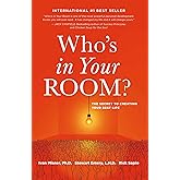 Who's in Your Room: The Secret to Creating Your Best Life