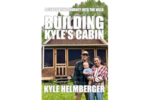 Building Kyle's Cabin: A Captivating Journey Into The Wild