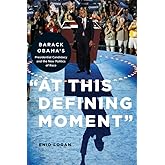 “At This Defining Moment”: Barack Obama’s Presidential Candidacy and the New Politics of Race
