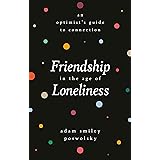 Friendship in the Age of Loneliness: An Optimist's Guide to Connection