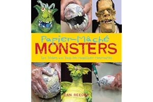 Papier-Mache Monsters: Turn Trinkets and Trash into Magnificent Monstrosities