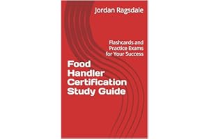 Food Handler Certification Study Guide: Flashcards and Practice Exams for Your Success