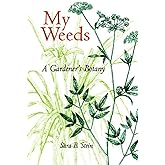 My Weeds: A Gardener's Botany