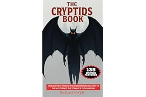The Cryptids Book: Legends From Around The World An Introduction To The Mysterious, The Strange & The Unknown 135 Cryptids Fe