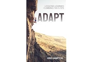 Adapt: Lessons Learned Climbing 100 5.13's