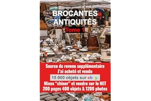 GUIDE BROCANTES ET ANTIQUITÉS TOME 1: Un guide pour acheter et vendre sur le net en 400 objets plus de 1200 photos. (GUIDE BR