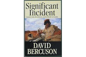 Significant Incident: Canada's Army, the Airborne, and the Murder in Somalia