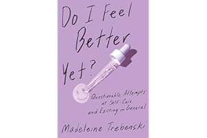 Do I Feel Better Yet?: Questionable Attempts at Self-Care and Existing in General