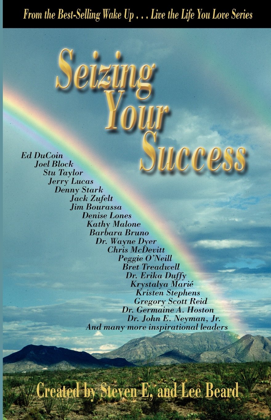 Wake Up Live The Life You Love Seizing Your Success Schmitt Steve E Amazon Com Books