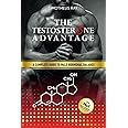 The Testosterone Advantage: A Complete Guide to Male Hormonal Balance and Endocrine Health