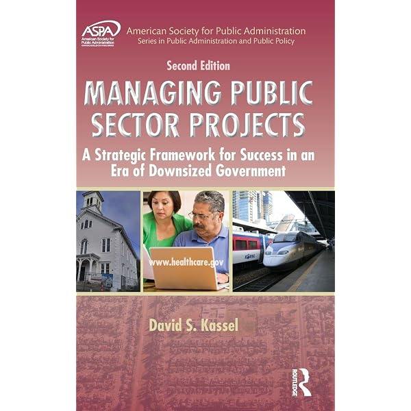 Managing Public Sector Projects: A Strategic Framework for Success
