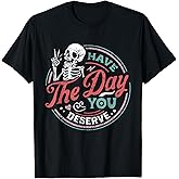Retro Skeleton Have The Day You Deserve Peace Sign Valentine T-Shirt