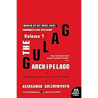 The Gulag Archipelago Volume 1: An Experiment in Literary Investigation