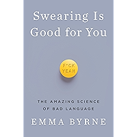Swearing Is Good for You: The Amazing Science of Bad Language book cover