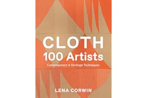 Cloth 100 Artists: Contemporary & Heritage Techniques