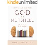 Conversations with God in a Nutshell: A Pocket Guide to the Dialogue