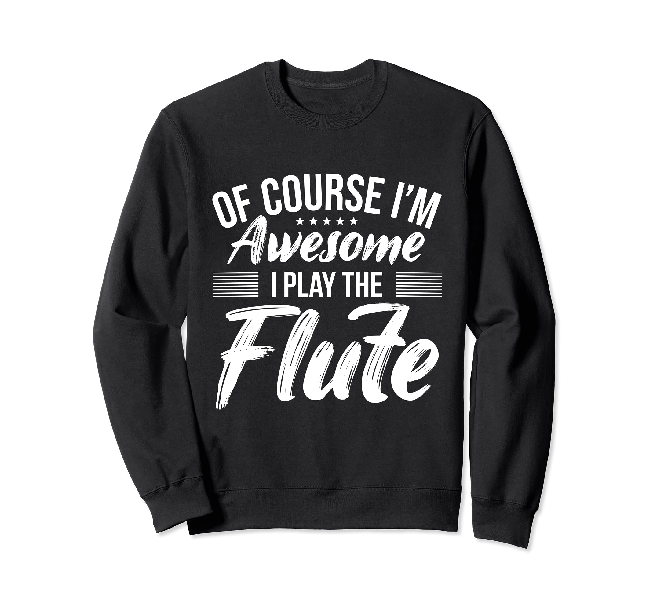 Funny Flute Quote I Awesome Flute Player Sweatshirt