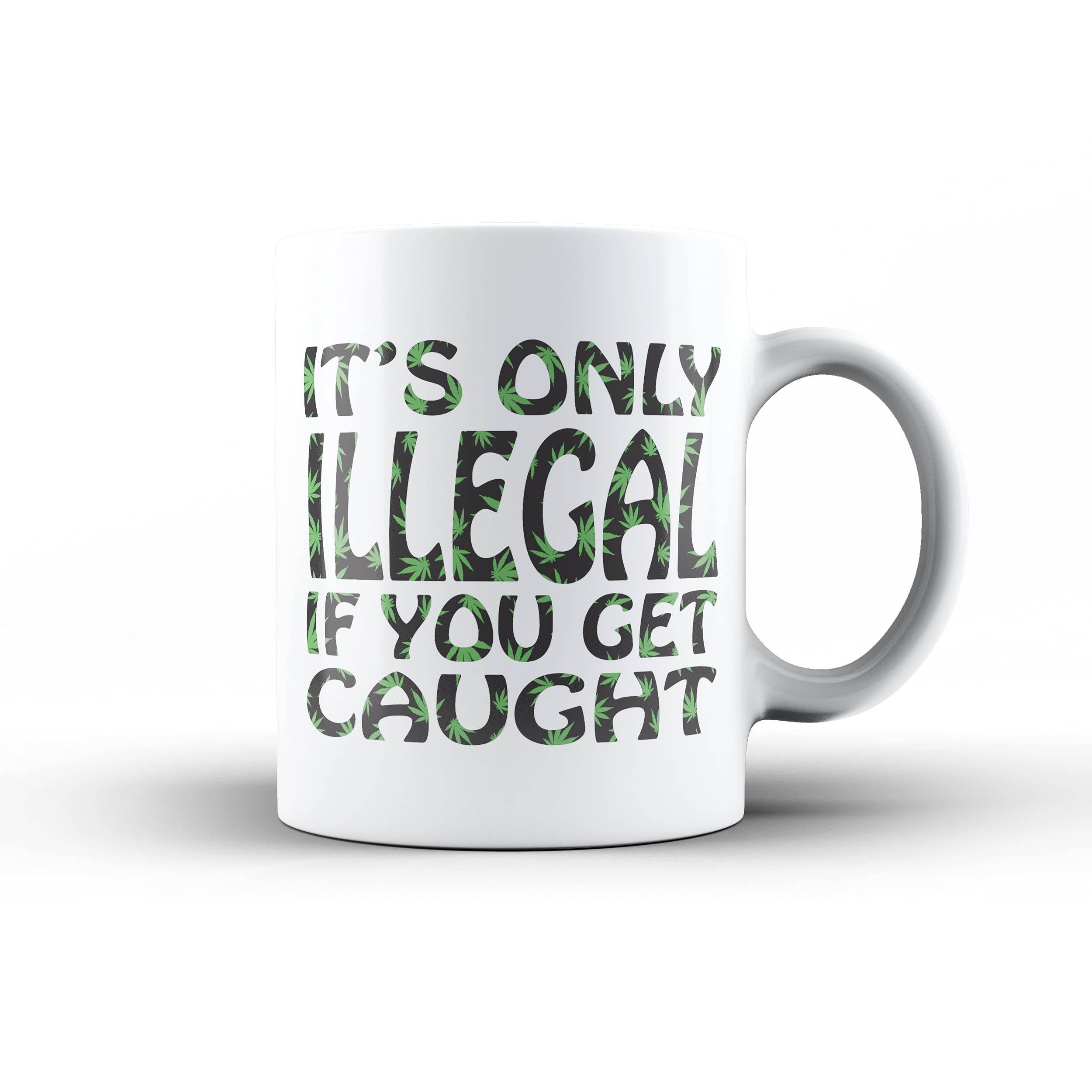 DottsMusic It's Only Illegal If You Get Caught - Funny Novelty 11 oz Coffee Mug