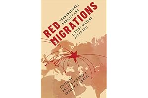 Red Migrations: Transnational Mobility and Leftist Culture after 1917