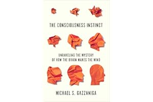The Consciousness Instinct: Unraveling the Mystery of How the Brain Makes the Mind